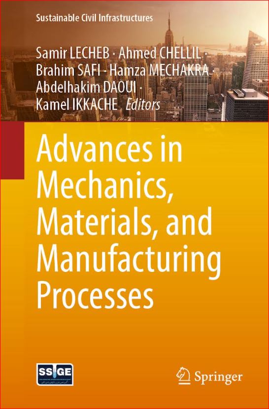 Advances in Mechanics, Materials, and Manufacturing Processes - Conference proceedings- May 2026 Editors: Samir LECHEB, Ahmed CHELLIL, Brahim SAFI, Hamza MECHAKRA, Abdelhakim DAOUI, Kamel IKKACHE